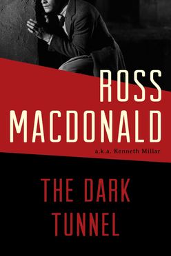 A cover of The Dark Tunnel by Ross Macdonald (1944)